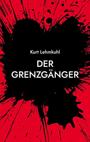 Der Grenzgänger: Kriminalroman (Mörderisches Aachen) von Books on Demand GmbH